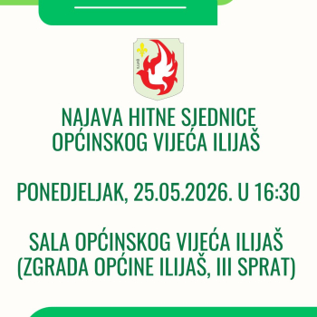 Najava hitne sjednice Općinskog vijeća Ilijaš - Ponedjeljak, 25.05.2026 u 16:30